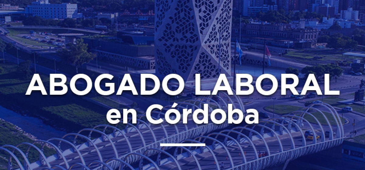 Contratar un abogado laboral en Córdoba